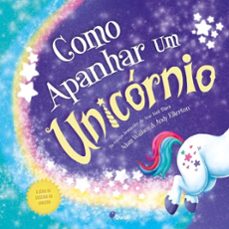 como apanhar um unicornio-adam wallace-andy elkerton-9789895774012