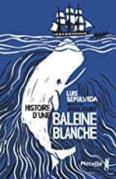 histoire d une baleine blanche-luis sepulveda-9791022609012
