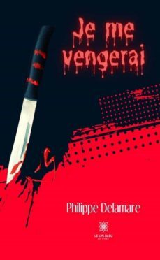 je me vengerai (ebook)-philippe delamare-9791037780812