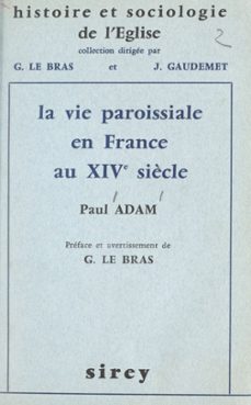 la vie paroissiale, en france, au xive siècle (ebook)-paul adam-9791041044412