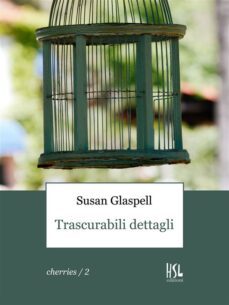 trascurabili dettagli (tradotto) (ebook)-susan glaspell-9791222402512