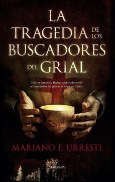 la tragedia de los buscadores del grial-mariano f. urresti-9791370200312