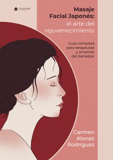 masaje facial japonés: el arte del rejuvenecimiento. guía complet a para terapeutas y amantes del bienestar-carmen garcia rodriguez alonso-9791370356712
