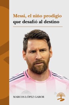 messi, el niño prodigio que desafio al destino (ebook)-marcos lópez gabor-9791387586812