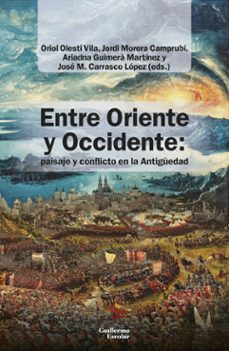 entre oriente y occidente: paisaje y conflicto en la antiguedad-ariadna guimera martinez-9791387789312