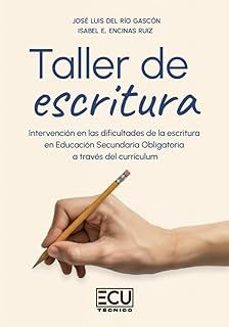 taller de escritura. intervención en las dificultades de la escri tura en educación secundaria obligatoria a traves del currículum-isabel e. encinas ruiz-9791387858612