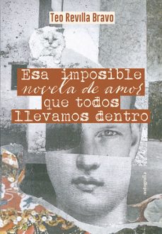 esa imposible novela de amor que todos llevamos dentro-teo revilla bravo-9791387875312