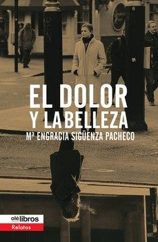 el dolor y la belleza-mª engracia siguenza pacheco-9791387951412