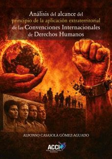 análisis del alcance del principio de la aplicación extraterritorial de las convenciones internacionales de derechos humanos-alfonso casasola gomez aguado-9791388213212
