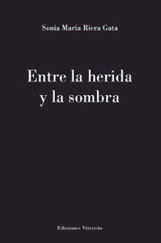 entre la herida y la sombra-sonia maria riera gata-9791399107012