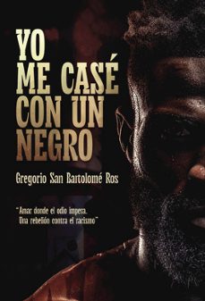 yo me casé con un negro-gregorio san bartolome ros-9792049385712