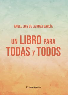 un libro para todas y todos-angel luis de la rosa garcia-9797445144512
