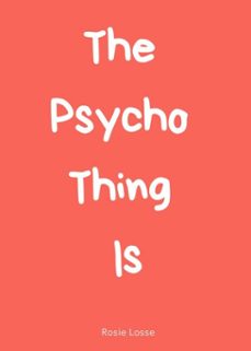 the psycho thing is (ebook)-rosie losse-9798224158812