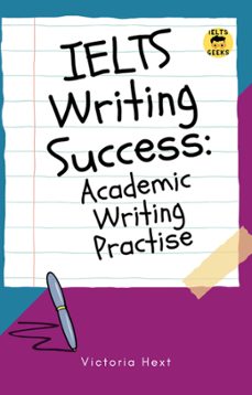 ielts writing success: academic writing practise (ebook)-victoria hext-9798224770212