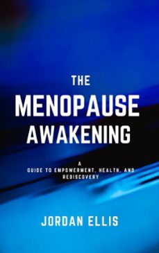 the menopause awakening: a guide to empowerment, health, and rediscovery (ebook)-jordan ellis-9798227821812