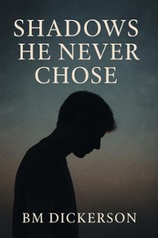 shadows he  never chose (ebook)-bm dickerson-9798230115212