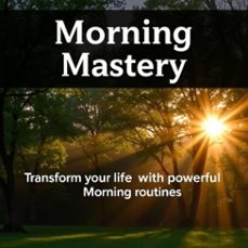 morning mastery: transform your life with powerful morning routines-9798230342212