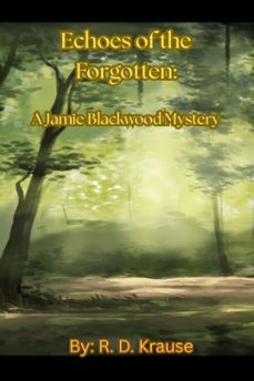 echoes of the forgotten: a jamie blackwood mystery (ebook)-richard krause-9798230357612
