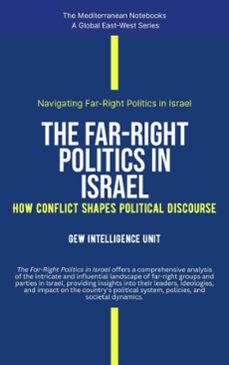 the far-right politics in israel: how conflict shapes political discourse-gew intelligence unit-9798231185412