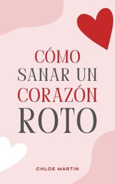 cómo sanar un corazón roto-chloe martin-9798231503612