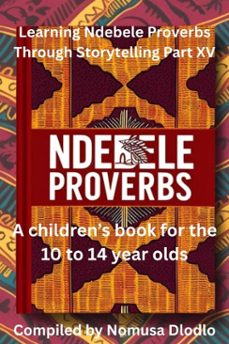 learning ndebele proverbs through storytelling part xv-nomusa dlodlo-9798231821112