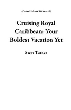 cruising royal caribbean: your boldest vacation yet (ebook)-steve turner-9798231967612