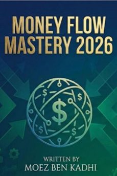 money flow mastery 2026 (ebook)-moez ben kadhi-9798232056612