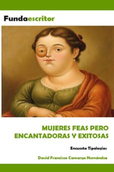 mujeres feas pero encantadoras y exitosas (ebook)-david francisco camargo hernández-9798232412012
