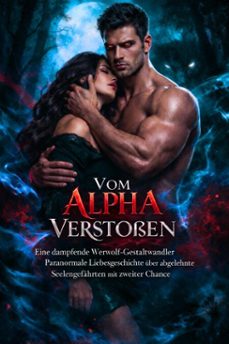 vom alpha verstossen: eine dampfende werwolf-gestaltwandler-paranormale liebesgeschichte uber abgelehnte seelengefahrten mit zweiter chance (ebook)-emma hale-9798233553912