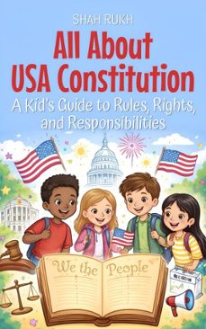 all about usa constitution: a kids guide to rules, rights, and responsibilities (ebook)-shah rukh-9798233887512