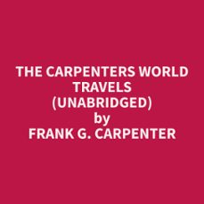 the carpenters world travels (unabridged) (audiolibro)-frank g. carpenter-9798330008612