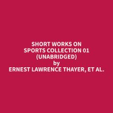 short works on sports collection 01 (unabridged) (audiolibro)-et al. ernest lawrence thayer-9798330024612