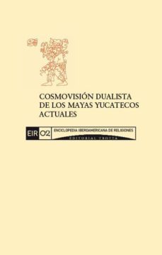 cosmovision dualista de los mayas yucatecos actuales (ebook)-manuel perez estevez-cdleir0292612