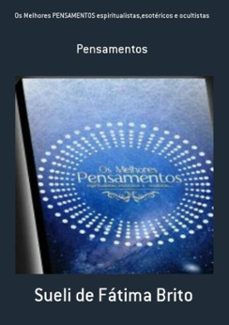 os melhores pensamentos espiritualistas,esotericos e ocultistas (ebook)-sueli fátima de brito-3410001418822