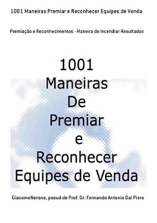 1001 maneiras premiar e reconhecer equipes de venda (ebook)-giacomonerone, pseud prof. dr. fernando antonio dal de piero-3410002719522