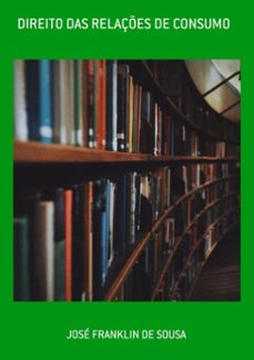 direito das relaçes de consumo (ebook)-josé franklin de sousa-3410005520422