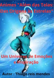 animes "alem das telas: das origens as estrelas" (ebook)-thiago reis mendes-3410006689722