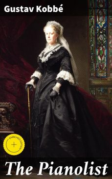 the pianolist (ebook)-gustav kobbé-4057664567222
