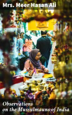 observations on the mussulmauns of india (ebook)-mrs. meer hasan ali-4057664602022