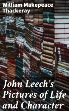 john leech's pictures of life and character (ebook)-william makepeace thackeray-4064066104122