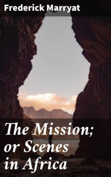 the mission; or scenes in africa (ebook)-frederick marryat-4064066211622