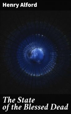 the state of the blessed dead (ebook)-henry alford-4064066238322