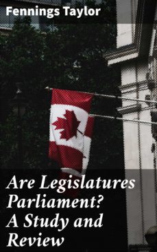 are legislatures parliament? a study and review (ebook)-fennings taylor-4064066362522