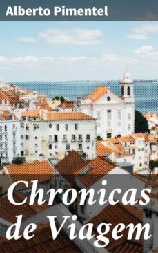 chronicas de viagem (ebook)-alberto pimentel-4064066411022