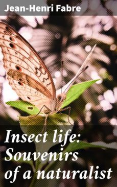 insect life: souvenirs of a naturalist (ebook)-jean henri fabre-4064066430122