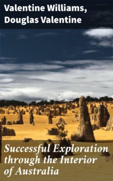 successful exploration through the interior of australia (ebook)-valentine williams-douglas valentine-4066338098122