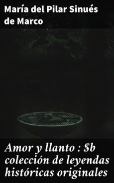 amor y llanto : coleccion de leyendas historicas originales (ebook)-maría del pilar sinués de marco-4066339518322