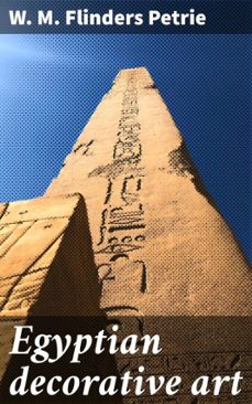 egyptian decorative art (ebook)-w. m. flinders petrie-4066339532922
