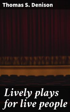 lively plays for live people (ebook)-thomas s. denison-4066339536722