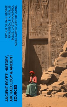 ancient egypt: history, archaeology &amp; ancient sources (ebook)-arthur gilman-george rawlinson-e. a. wallis budge-4066339551022